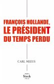 François Hollande, le président du temps perdu (eBook, ePUB)