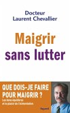 Maigrir sans lutter (eBook, ePUB) Maigrir sans lutter (eBook, ePUB)