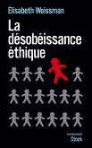 La désobéissance éthique (eBook, ePUB) La désobéissance éthique (eBook, ePUB)