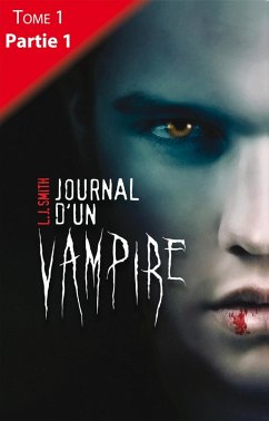 Journal d'un vampire - Tome 1 - Partie 1 (eBook, ePUB) - Smith, L. J.