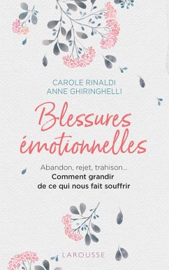Blessures émotionnelles : grandir de ce qui nous fait souffrir (eBook, ePUB) - Rinaldi, Carole; Ghiringhelli, Anne