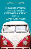 Le fabuleux voyage d'un jeune homme en combinaison spatiale dans un combi Volkswagen (eBook, ePUB)