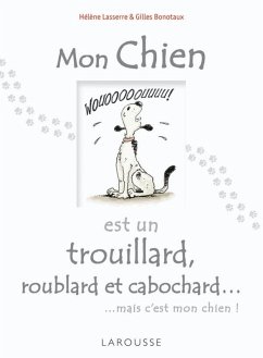 Mon chien est un trouillard, roublard et cabochard... (eBook, ePUB) - Lasserre, Hélène; Bonotaux, Gilles