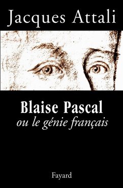Blaise Pascal ou le génie français (eBook, ePUB) - Attali, Jacques