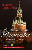 Le Roman de la Perestroïka (eBook, ePUB) Le Roman de la Perestroïka (eBook, ePUB)