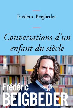 Conversations d'un enfant du siècle (eBook, ePUB) - Beigbeder, Frédéric
