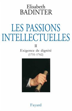 Les Passions intellectuelles, tome 2 (eBook, ePUB) - Badinter, Elisabeth