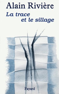 La Trace et le sillage (eBook, ePUB) - Rivière, Alain