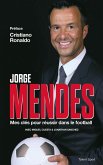 Jorge Mendes : Mes clés pour réussir dans le football (eBook, ePUB)