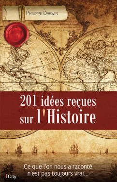 201 idées reçues sur l'Histoire (eBook, ePUB) - Darwin, Philippe