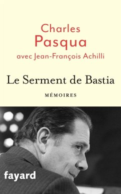 Le Serment de Bastia (eBook, ePUB) - Pasqua, Charles; Achilli, Jean-François