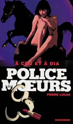 Police des moeurs n°178 A cru et à dia (eBook, ePUB) - Lucas, Pierre