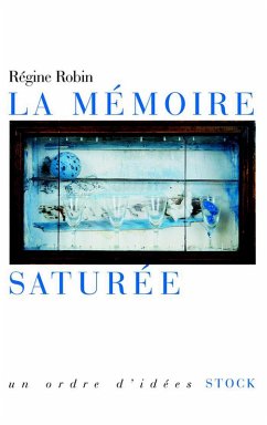 La mémoire saturée (eBook, ePUB) - Robin, Régine