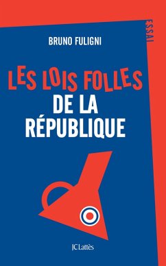 Les lois folles de la République (eBook, ePUB) - Fuligni, Bruno