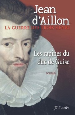 Les rapines du Duc de Guise (eBook, ePUB) - d' Aillon, Jean