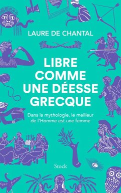 Libre comme une déesse grecque (eBook, ePUB) - de Chantal, Laure