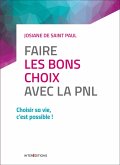 Faire les bons choix avec la PNL (eBook, ePUB) Faire les bons choix avec la PNL (eBook, ePUB)