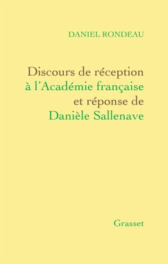 Discours de réception à l'Académie française Et réponse de Danièle Sallenave (eBook, ePUB) - Rondeau, Daniel