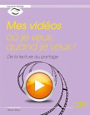 Mes vidéos où je veux, quand je veux ! (eBook, ePUB)