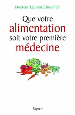 Que votre alimentation soit votre première médecine (eBook, ePUB) - Chevallier, Laurent