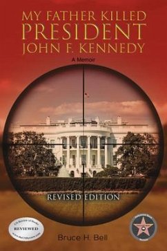 My Father Killed President John F. Kennedy: A Memoir (eBook, ePUB) - Bell, Bruce