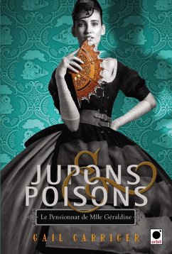 Jupons & poisons (Le Pensionnat de Mlle Géraldine***) (eBook, ePUB) - Carriger, Gail