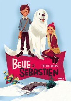 Belle et Sébastien 3 - La rencontre (eBook, ePUB) - Aubry, Cécile