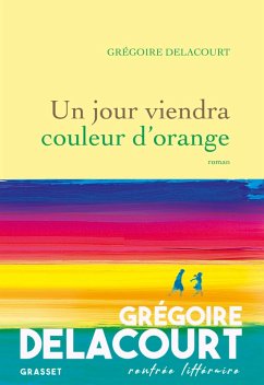 Un jour viendra couleur d'orange (eBook, ePUB) - Delacourt, Grégoire