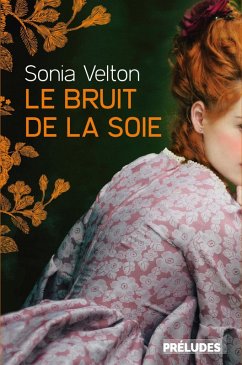 Le Bruit de la soie (eBook, ePUB) - Velton, Sonia