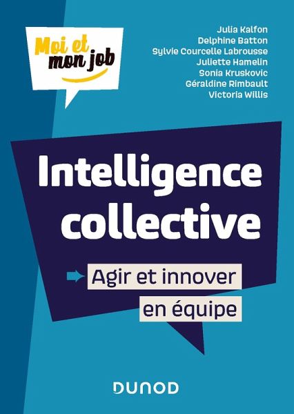 Intelligence collective : Agir et innover en équipe (eBook, ePUB) Intelligence collective : Agir et innover en équipe (eBook, ePUB)