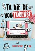 Ta vie de YouTubeuse - Tome 2 (eBook, ePUB) Ta vie de YouTubeuse - Tome 2 (eBook, ePUB)