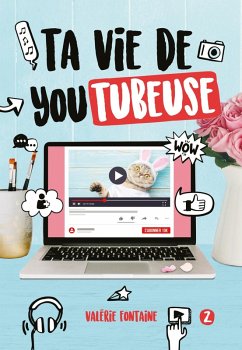 Ta vie de YouTubeuse - Tome 2 (eBook, ePUB) - Fontaine, Valérie