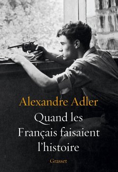 Quand les Français faisaient l'histoire (eBook, ePUB) - Adler, Alexandre