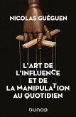 L'art de l'influence et de la manipulation au quotidien (eBook, ePUB)