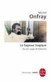 La Sagesse tragique. Du bon usage de Nietzsche (eBook, ePUB)