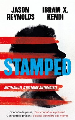 STAMPED - Antimanuel d'Histoire antiraciste (eBook, ePUB) - Reynolds, Jason; Kendi, Ibram X.