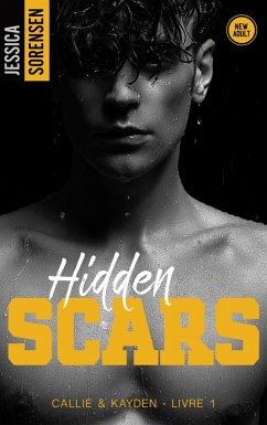 Hidden Scars, Callie & Kayden - T1 (eBook, ePUB) - Sorensen, Jessica