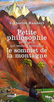 Cover Petite philosophie pour ceux qui veulent atteindre le sommet de la montagne (eBook, ePUB)