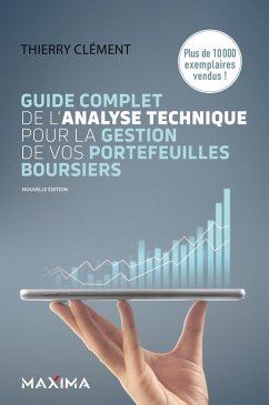 Guide complet de l'analyse technique pour la gestion de vos portefeuilles boursiers - 8e éd. (eBook, ePUB) - Clement, Thierry