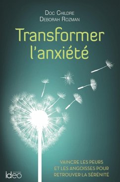 Transformer l'anxiété (eBook, ePUB) - Childre, Doc; Rozman, Deborah