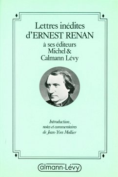 Lettres inédites d'Ernest Renan à ses éditeurs Michel & Calmann-Lévy (eBook, ePUB) Cover Lettres inédites d'Ernest Renan à ses éditeurs Michel & Calmann-Lévy (eBook, ePUB)
