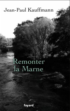 Remonter la Marne (eBook, ePUB) - Kauffmann, Jean-Paul