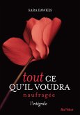 Tout ce qu'il voudra - Naufragée - L'intégrale (eBook, ePUB) Tout ce qu'il voudra - Naufragée - L'intégrale (eBook, ePUB)