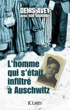 L'homme qui s'était infiltré à Auschwitz (eBook, ePUB) - Avey, Denis; Broomby, Rob