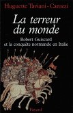 La Terreur du monde - Robert Guiscard et la conquête normande en Italie (eBook, ePUB)