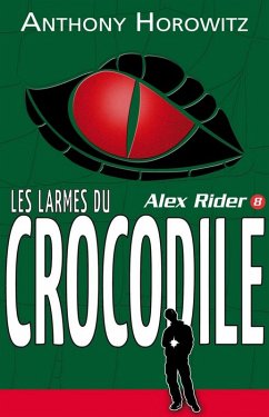 Alex Rider 8- Les Larmes du crocodile (eBook, ePUB) - Horowitz, Anthony