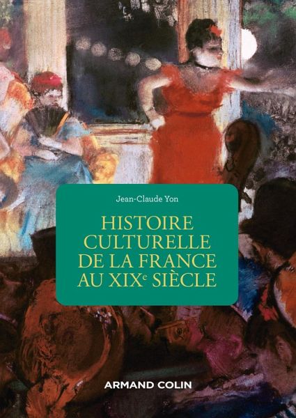 Histoire culturelle de la France au XIXe siècle - 2e éd. (eBook, ePUB) Histoire culturelle de la France au XIXe siècle - 2e éd. (eBook, ePUB)
