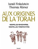 Aux origines de la Torah. Nouvelles rencontres, nouvelles perspectives (eBook, ePUB)