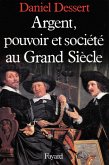 Argent, pouvoir et société au Grand Siècle (eBook, ePUB)