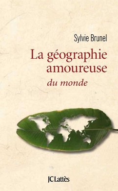 Géographie amoureuse du monde (eBook, ePUB) - Brunel, Sylvie